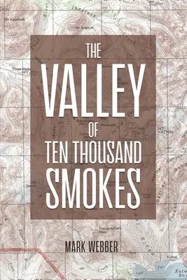 Valea celor zece mii de fumuri - The Valley of Ten Thousand Smokes