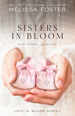 Surori în floare (Sisters in Bloom): Dragoste în floare: Snow Sisters, Cartea 2 - Sisters in Bloom: Love in Bloom: Snow Sisters, Book 2
