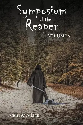 Simpozionul secerătorului: Volumul 2 Volumul 2 - Symposium of the Reaper: Volume 2 Volume 2