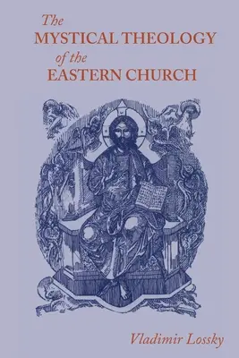 Teologia mistică a Bisericii Răsăritene - The Mystical Theology of the Eastern Church
