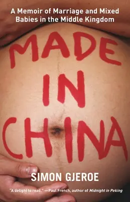 Made in China: Memorii despre căsătorie și copii amestecați în Regatul Mijlociu - Made in China: A Memoir of Marriage and Mixed Babies in the Middle Kingdom