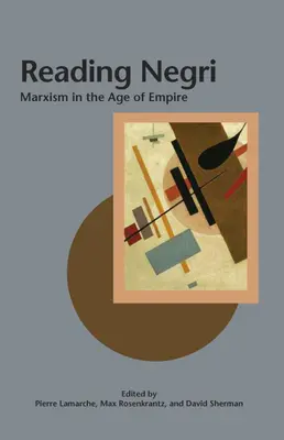 Citind Negri: Marxismul în epoca imperiului - Reading Negri: Marxism in the Age of Empire