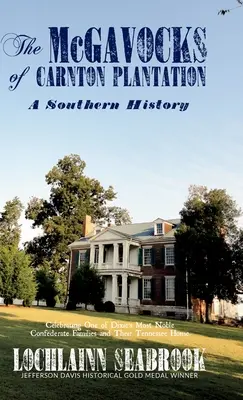 The McGavocks of Carnton Plantation: O istorie sudică - The McGavocks of Carnton Plantation: A Southern History