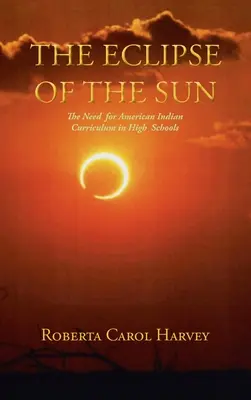 Eclipsa de soare: Nevoia de programe pentru indienii americani în licee - The Eclipse of the Sun: The Need for American Indian Curriculum in High Schools