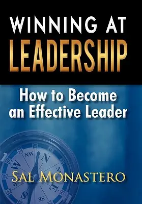 Winning at Leadership: Cum să devii un lider eficient - Winning at Leadership: How to Become an Effective Leader