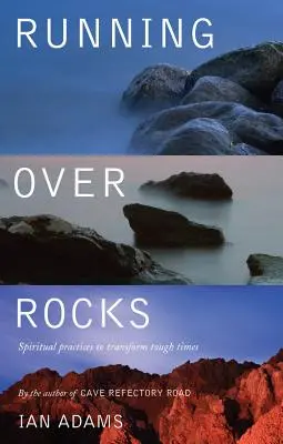Alergând peste stânci: Practici spirituale pentru transformarea momentelor dificile - Running Over Rocks: Spiritual Practices to Transform Tough Times
