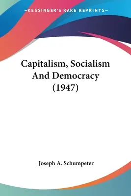 Capitalism, socialism și democrație (1947) - Capitalism, Socialism and Democracy (1947)