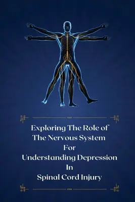 Explorarea rolului sistemului nervos pentru înțelegerea depresiei în leziunile măduvei spinării - Exploring the role of the nervous system for understanding depression in spinal cord injury