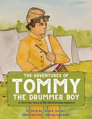 Aventurile lui Tommy Drummer Boy: O poveste din Războiul Civil a Infanteriei a 5-a din Kentucky - The Adventures of Tommy the Drummer Boy: A Civil War Story of the 5th Kentucky Infantry