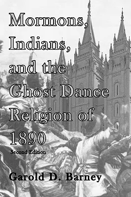 Mormoni, indieni și religia Ghost Dance din 1890 - Mormons, Indians, and the Ghost Dance Religion of 1890