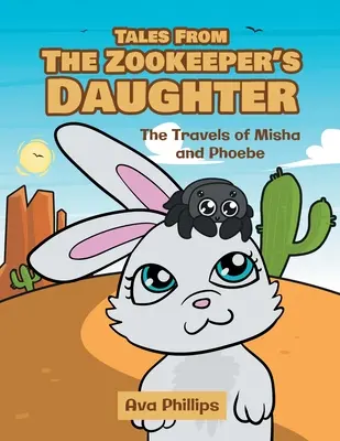 Tales from the Zookeeper's Daughter: Călătoriile lui Misha și Phoebe - Tales from the Zookeeper's Daughter: The Travels of Misha and Phoebe