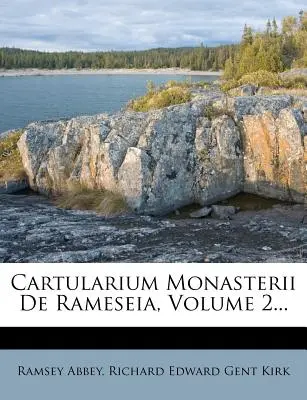 Cartularium Monasterii de Rameseia, volumul 2... - Cartularium Monasterii de Rameseia, Volume 2...