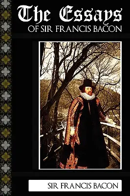 Eseurile lui Sir Francis Bacon - The Essays of Sir Francis Bacon
