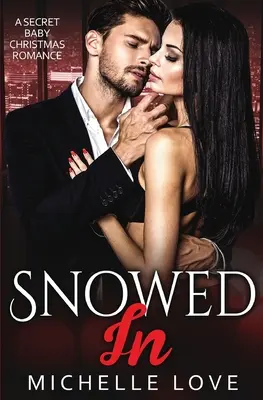 Snowed In: Un copil secret de Crăciun Romance - Snowed In: A Secret Baby Christmas Romance