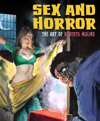 Sex și groază: Arta lui Roberto Molino: Volumul 5 - Sex and Horror: The Art of Roberto Molino: Volume 5