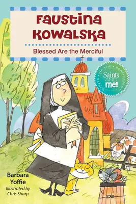 Faustina Kowalska: Binecuvântați sunt cei milostivi - Faustina Kowalska: Blessed Are the Merciful
