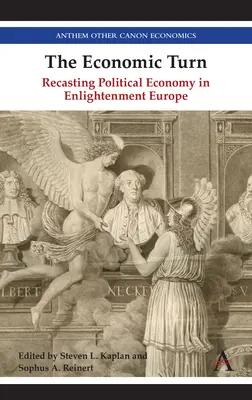 Turnura economică: Reformularea economiei politice în Europa Iluminismului - The Economic Turn: Recasting Political Economy in Enlightenment Europe