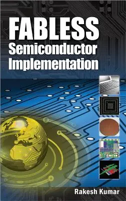 Implementarea semiconductorilor fără fabrică - Fabless Semiconductor Implementation