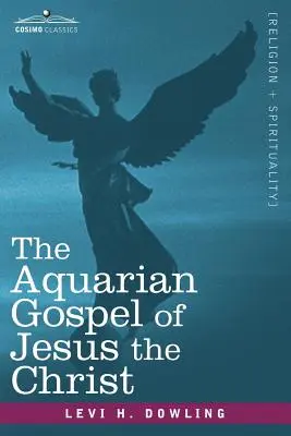 Evanghelia acvariană a lui Iisus Hristos - The Aquarian Gospel of Jesus the Christ