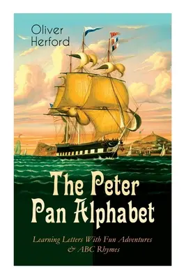 Alfabetul Peter Pan - Învățarea literelor cu aventuri distractive & rime ABC: Învață ABC-ul tău cu magia Neverland & Splash of Tinkerbell's Fairyd - The Peter Pan Alphabet - Learning Letters With Fun Adventures & ABC Rhymes: Learn Your ABC with the Magic of Neverland & Splash of Tinkerbell's Fairyd
