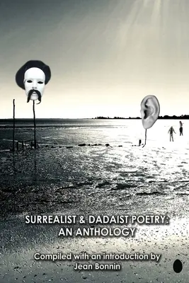 Poezie suprarealistă și dadaistă: O antologie - Surrealist and Dadaist Poetry: An Anthology