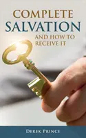 Mântuirea completă și cum să o primești - Complete Salvation and How To Receive It
