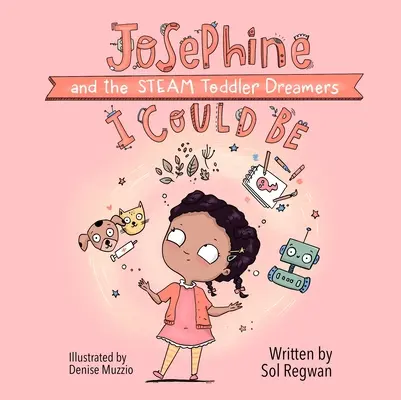 Aș putea fi: Josephine și copiii visători cu aburi - I Could Be: Josephine and the Steam Toddler Dreamers