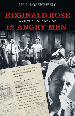 12 Angry Men: Reginald Rose și realizarea unui clasic american - 12 Angry Men: Reginald Rose and the Making of an American Classic
