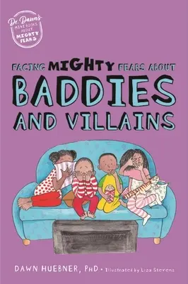 Facing Mighty Fears about Baddies and Villains (Înfruntând temerile puternice despre răufăcători și răufăcători) - Facing Mighty Fears about Baddies and Villains
