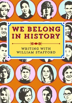We Belong in History (Aparținem istoriei): Scriind cu William Stafford - We Belong in History: Writing with William Stafford