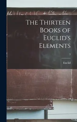 Cele treisprezece cărți ale Elementelor lui Euclid; 3 - The Thirteen Books of Euclid's Elements; 3