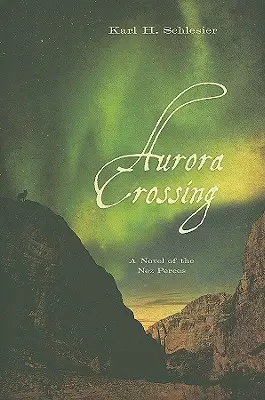 Aurora Crossing: Un roman al Nez Perces - Aurora Crossing: A Novel of the Nez Perces