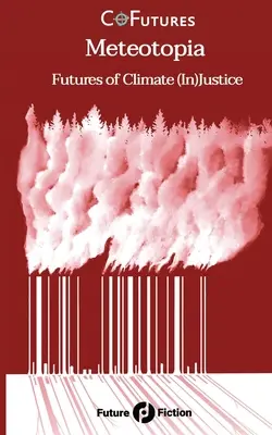 Meteotopia: Viitori de (in)justiție climatică - Meteotopia: Futures of Climate (In)Justice