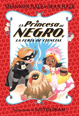 La Princesa de Negro Y La Feria de Ciencias / Prințesa în negru și spaima de la târgul de științe - La Princesa de Negro Y La Feria de Ciencias / The Princess in Black and the Science Fair Scare