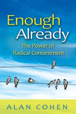 Destul deja: Puterea mulțumirii radicale - Enough Already: The Power of Radical Contentment