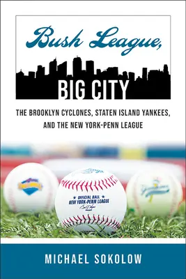 Bush League, Big City: Brooklyn Cyclones, Staten Island Yankees și New York-Penn League - Bush League, Big City: The Brooklyn Cyclones, Staten Island Yankees, and the New York-Penn League