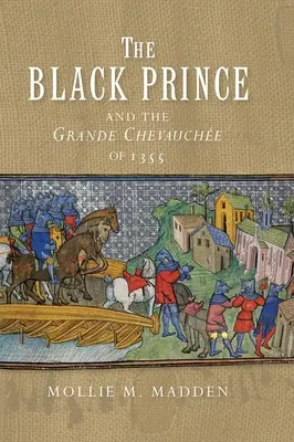 Prințul Negru și Marele Chevauche din 1355 - The Black Prince and the Grande Chevauche of 1355
