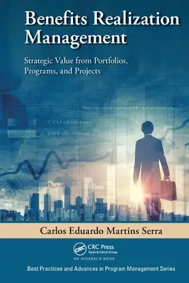 Managementul realizării beneficiilor: Valoarea strategică din portofolii, programe și proiecte - Benefits Realization Management: Strategic Value from Portfolios, Programs, and Projects