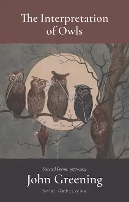 Interpretarea bufnițelor: Poezii alese, 1977-2022 - The Interpretation of Owls: Selected Poems, 1977-2022