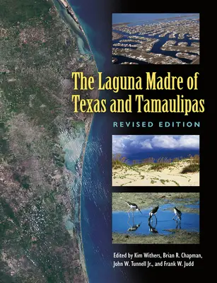 Laguna Madre din Texas și Tamaulipas, ediție revizuită: Volume 36 - The Laguna Madre of Texas and Tamaulipas, Revised Edition: Volume 36