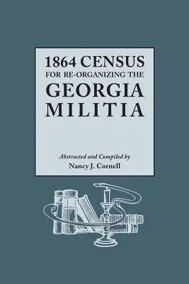 Recensământ 1864 pentru reorganizarea miliției din Georgia - 1864 Census for Re-Organizing the Georgia Militia