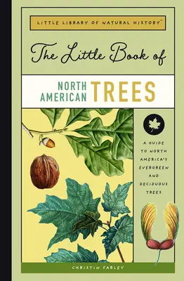 Mica carte a copacilor din America de Nord: A Guide to North America's Evergreen and Deciduous Trees - The Little Book of North American Trees: A Guide to North America's Evergreen and Deciduous Trees