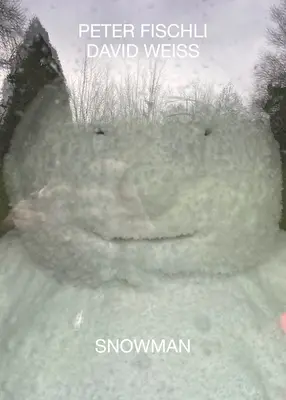 Peter Fischli & David Weiss: Omul de zăpadă - Peter Fischli & David Weiss: Snowman