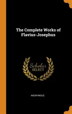 Operele complete ale lui Flavius-Josephus - The Complete Works of Flavius-Josephus