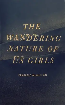 Natura rătăcitoare a noastră, a fetelor - The Wandering Nature of Us Girls