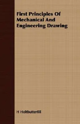 Primele principii ale desenului mecanic și ingineresc - First Principles Of Mechanical And Engineering Drawing