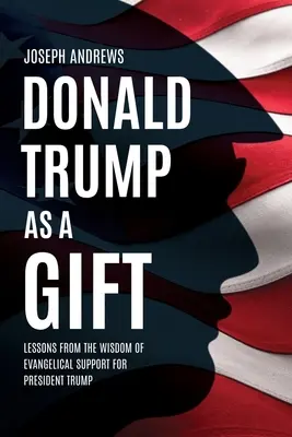 Donald Trump ca un dar - Donald Trump as a Gift