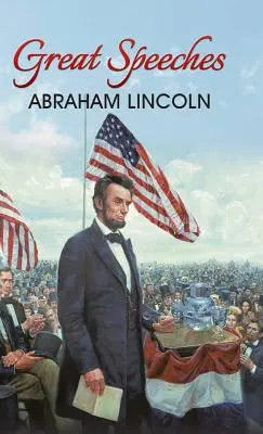 Marile discursuri ale lui Abraham Lincoln - Great Speeches of Abraham Lincoln