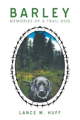 Barley: Amintirile unui câine de rută - Barley: Memories of a Trail Dog