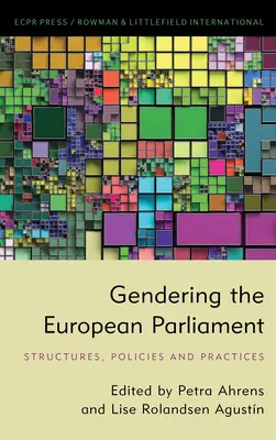 Gendering în Parlamentul European: Structuri, politici și practici - Gendering the European Parliament: Structures, Policies, and Practices